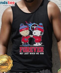 Nice Tennessee Titans X Charlie Brown tank top featuring Snoopy with 'Forever Not Just When We Win' slogan.