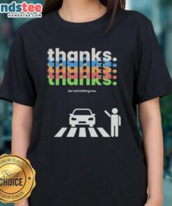 Alt Text: Nice Thanks For Not Hitting Me Ladies Tee - stylish women's shirt with humorous graphic design for casual wear.