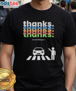 Nice Thanks For Not Hitting Me T-Shirt featuring a humorous graphic design perfect for casual wear and gifts.