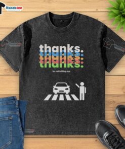 Alt Text: Nice Thanks For Not Hitting Me washed t-shirt featuring a playful graphic design on a soft fabric background.