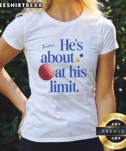 Funny ladies tee from Nice The Chair Company featuring 'He's About At His Limit' graphic design.