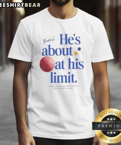 Nice The Chair Company He's About At His Limit T-Shirt featuring humorous graphic design for casual wear.