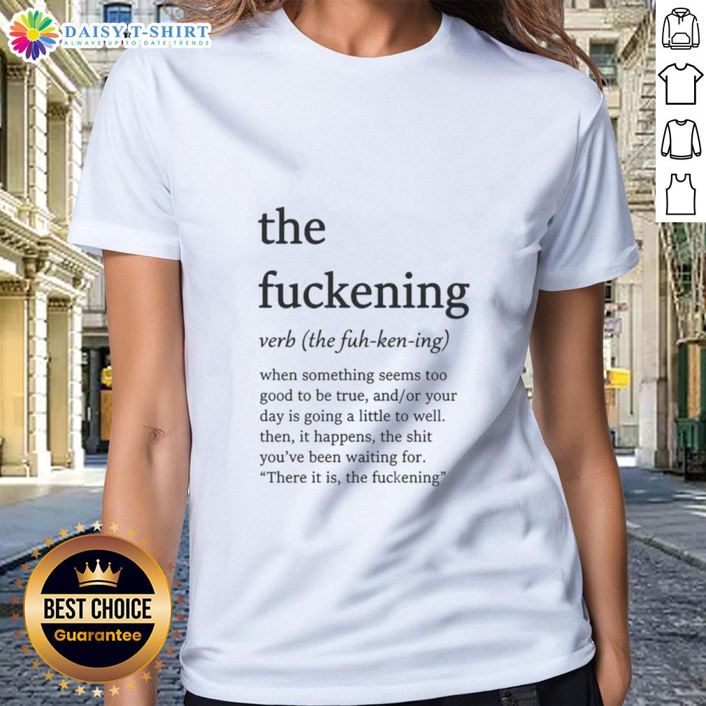 Nice The Fuckening Verb Ladies Tee Alt Text: Nice-The-Fuckening-Verb-Ladies-Tee featuring a bold graphic design and comfortable fit for casual wear.