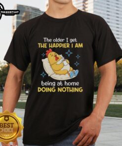 Nice 'The Older I Get The Happier I Am Being At Home Doing Nothing' T-Shirt design featuring a relaxed, home-themed graphic.
