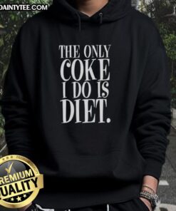 Nice hoodie featuring 'The Only Coke I Do Is Diet' anti-drugs message, perfect for promoting a healthy lifestyle.