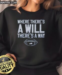 Nice The Where There's A Will Sweatshirt in vibrant colors, perfect for casual wear and showcasing your unique style.