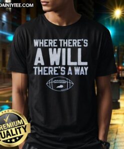 Nice The Where There's A Will T-Shirt featuring a bold print, perfect for casual wear and expressing determination.