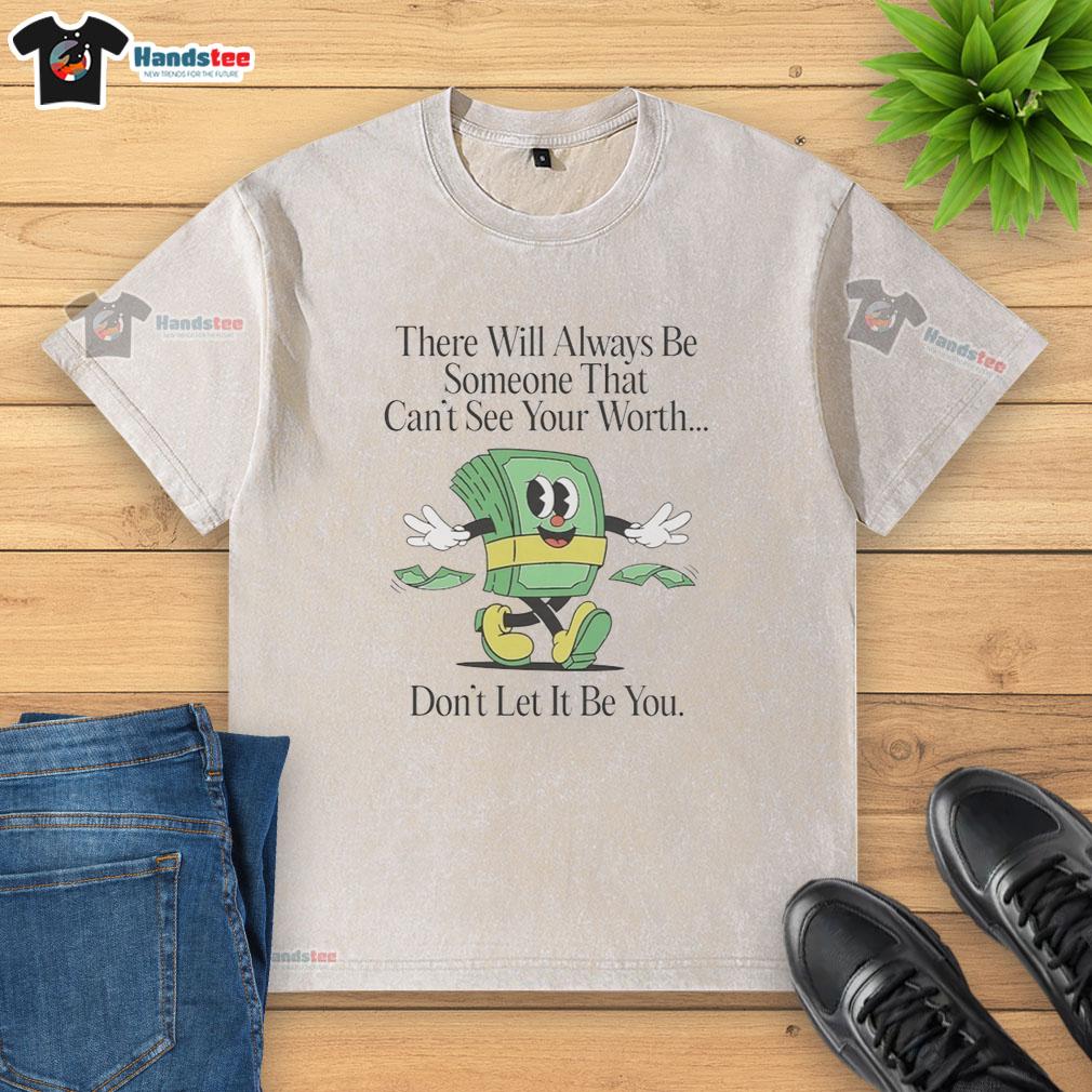 nice-there-will-always-be-someone-that-cant-see-your-worth-washed-t-shirt Nice washed T-shirt featuring the quote about self-worth, perfect for expressing individuality and confidence.