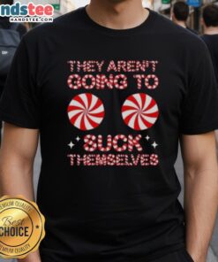 Alt Text: Funny Christmas T-Shirt featuring the phrase Nice They Aren't Going To Suck Themselves with colorful candy graphics.