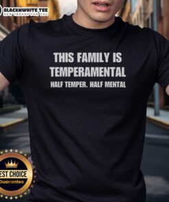 Funny 'Temperamental Half Temper Half Mental' T-shirt design for families, showcasing humor and personality in casual wear.