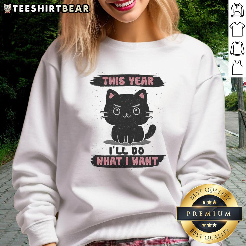 nice-this-year-ill-do-what-i-want-sweatshirt Alt Text: Cozy 'Nice, This Year I'll Do What I Want' sweatshirt, perfect for casual wear and expressing your personal style.