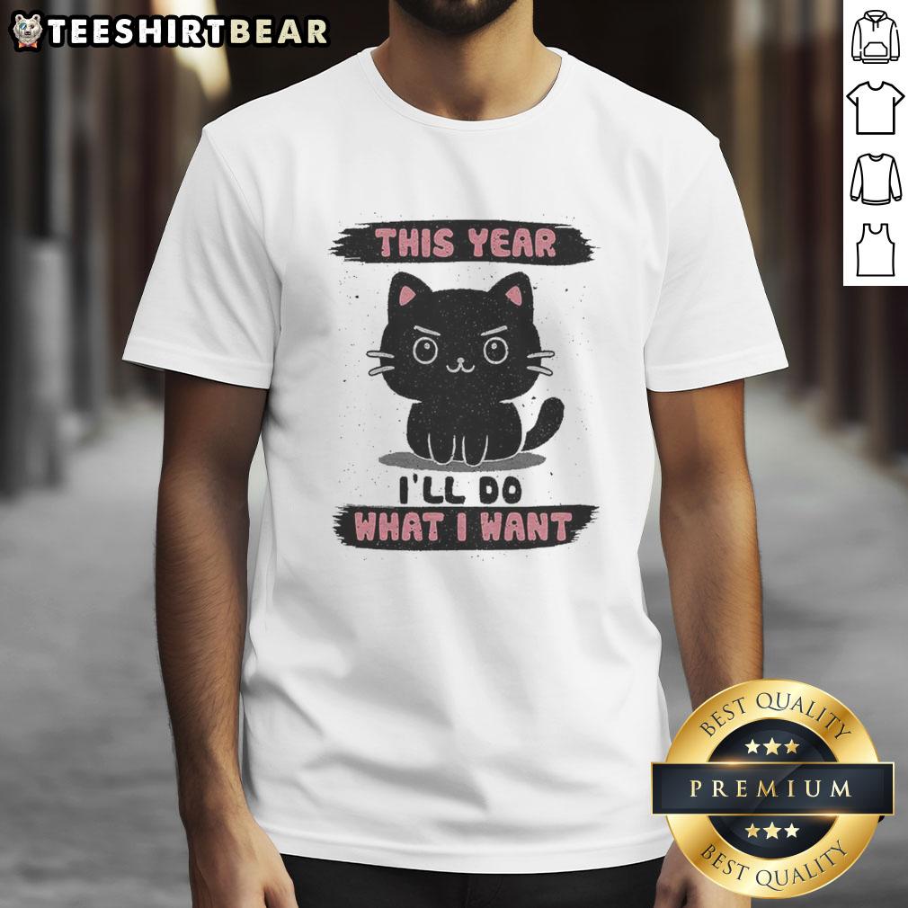nice-this-year-ill-do-what-i-want-t-shirt-1 Nice This Year I'll Do What I Want T-Shirt in stylish design, perfect for expressing individuality and confidence.