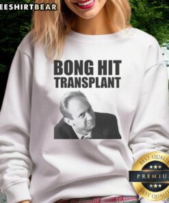 Nice Thomas Myers wearing a 'Bong Hit Transplant' sweatshirt, showcasing a unique cannabis-inspired fashion statement.