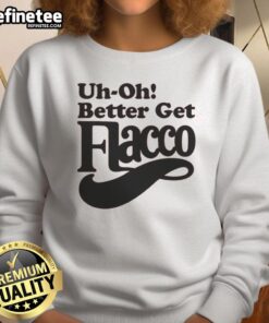 Nice Uh Oh Better Get Flacco Sweatshirt featuring a stylish design perfect for fans and casual wear.