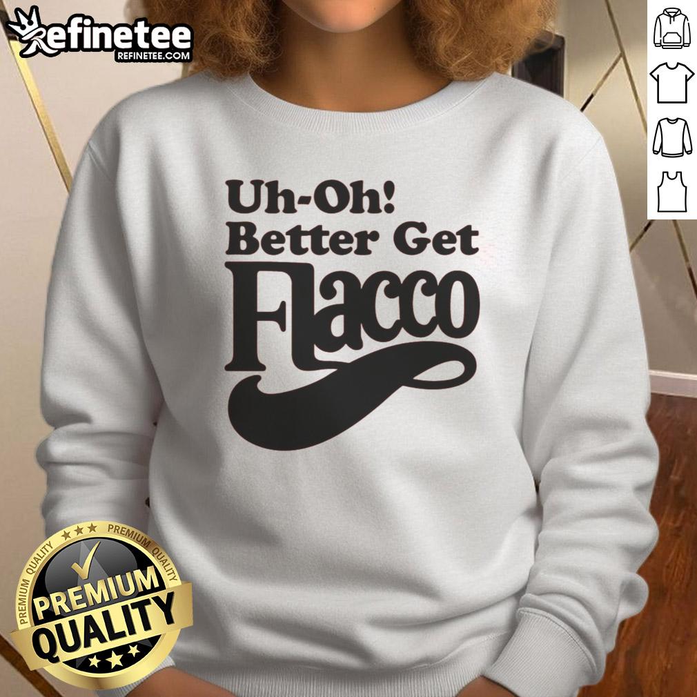 nice-uh-oh-better-get-flacco-sweatshirt Nice Uh Oh Better Get Flacco Sweatshirt featuring a stylish design perfect for fans and casual wear.