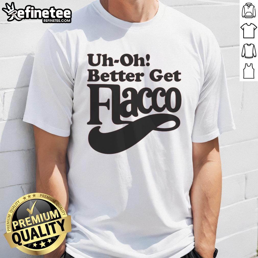 nice-uh-oh-better-get-flacco-t-shirt-1 Nice Uh-Oh! Better Get Flacco T-Shirt featuring a bold design, perfect for football fans and game day attire.