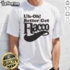 Nice Uh-Oh! Better Get Flacco T-Shirt featuring a bold design, perfect for football fans and game day attire.