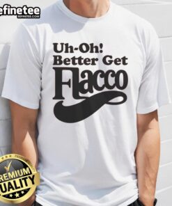 Nice Uh-Oh! Better Get Flacco T-Shirt featuring a bold design, perfect for football fans and game day attire.