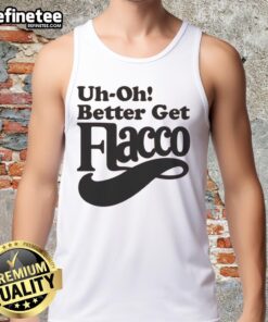 Stylish Nice-Uh-Oh Better Get Flacco Tank Top featuring bold graphics and a comfortable fit for casual wear.