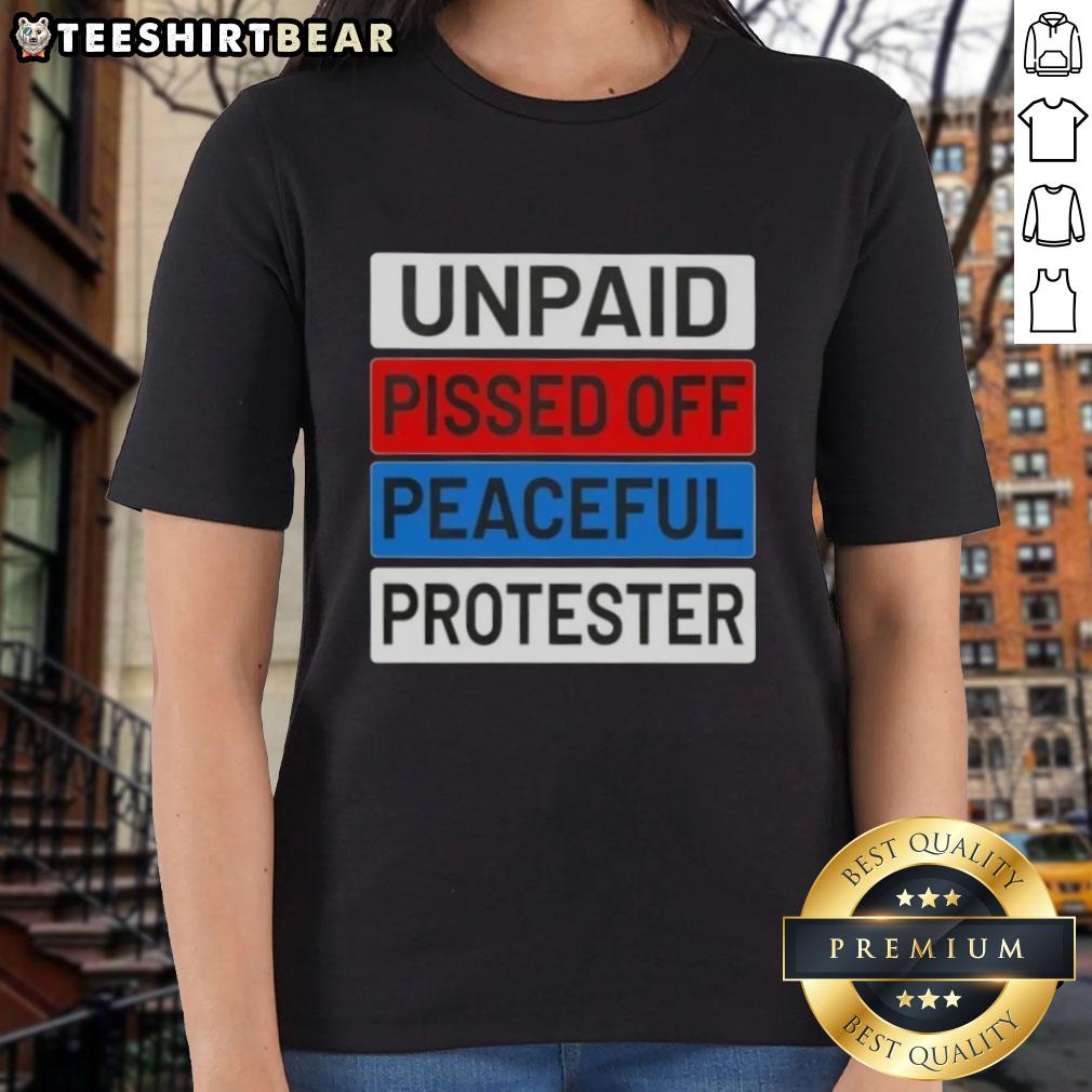 nice-unpaid-pissed-off-peaceful-protester-ladies-tee Nice Unpaid Pissed Off Peaceful Protester Ladies Tee featuring a bold graphic and comfortable fit for activism and casual wear.