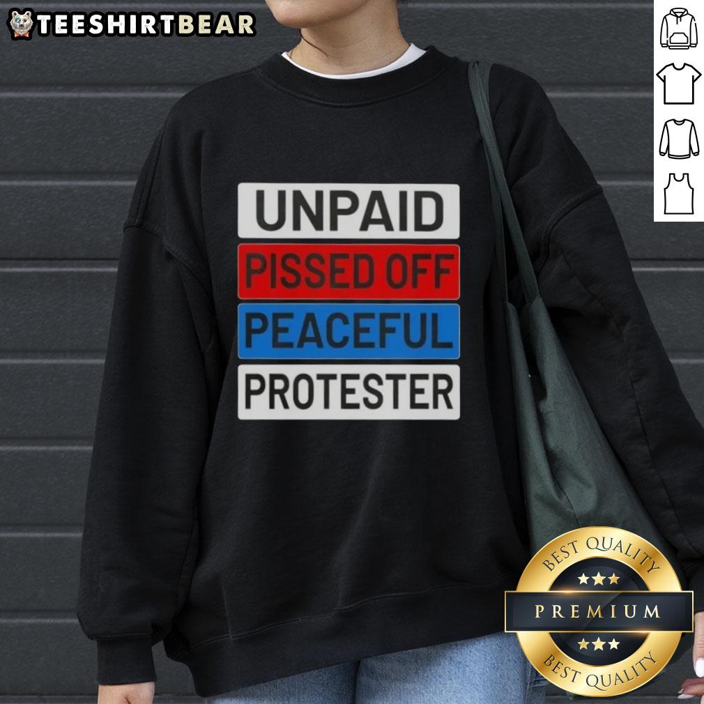 nice-unpaid-pissed-off-peaceful-protester-sweatshirt Nice Unpaid Pissed Off Peaceful Protester Sweatshirt featuring bold text on a casual black hoodie for activists.