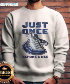 Cozy Nice Vancouver Canucks sweatshirt featuring team logo, perfect for fans wanting to show support just once before I die.