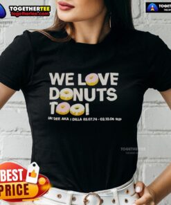 Nice We Love Donuts Too tee featuring Jay Dee aka J Dilla tribute, perfect for hip-hop fans and donut lovers.