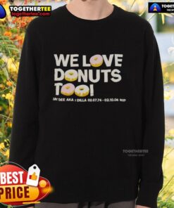 Stylish sweatshirt featuring 'Nice We Love Donuts Too' tribute to Jay Dee aka J Dilla, perfect for hip-hop fans.