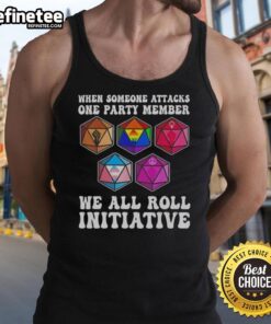 Nice When Someone Attacks One Party Member We All Roll Initiative tank top design featuring playful graphics and bold text.