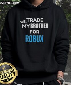 Funny Nice Will Trade My Brother for Robux Gaming Hoodie design featuring bold text and gaming graphics.