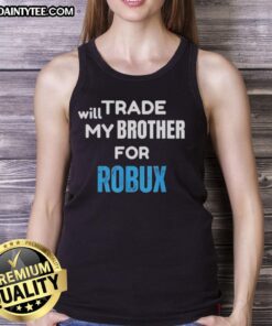 Nice Will Trade My Brother for Robux Gaming Tank Top featuring a fun graphic for gamers and Roblox enthusiasts.