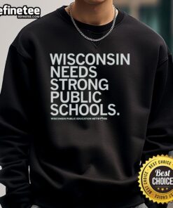 Nice Wisconsin Needs Strong Public Schools Sweatshirt in navy blue, promoting education support and community pride.