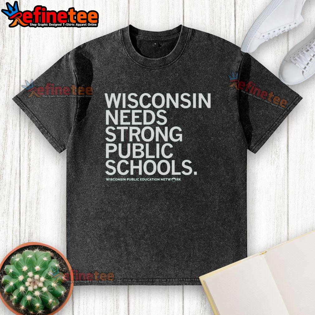 nice-wisconsin-needs-strong-public-schools-washed-t-shirt Nice Wisconsin Needs Strong Public Schools washed t-shirt displayed on a rustic wooden background.