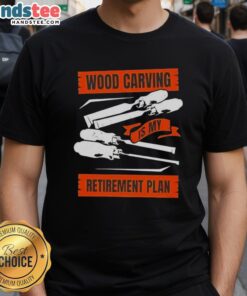 Nice Wood Carving Is My Retirement Plan T-Shirt featuring a creative wood carving design, perfect for woodworking enthusiasts.