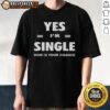 Alt Text: Nice Yes I'm Single Now Is Your Chance Letter Stripes T-Shirt in casual style, perfect for expressing single status.
