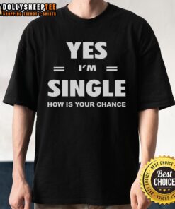Alt Text: Nice Yes I'm Single Now Is Your Chance Letter Stripes T-Shirt in casual style, perfect for expressing single status.