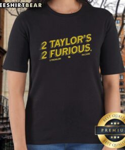 Official 2 Taylors 2 Furious Stremlow McCabe Ladies Tee featuring a stylish design for fans of the movie.