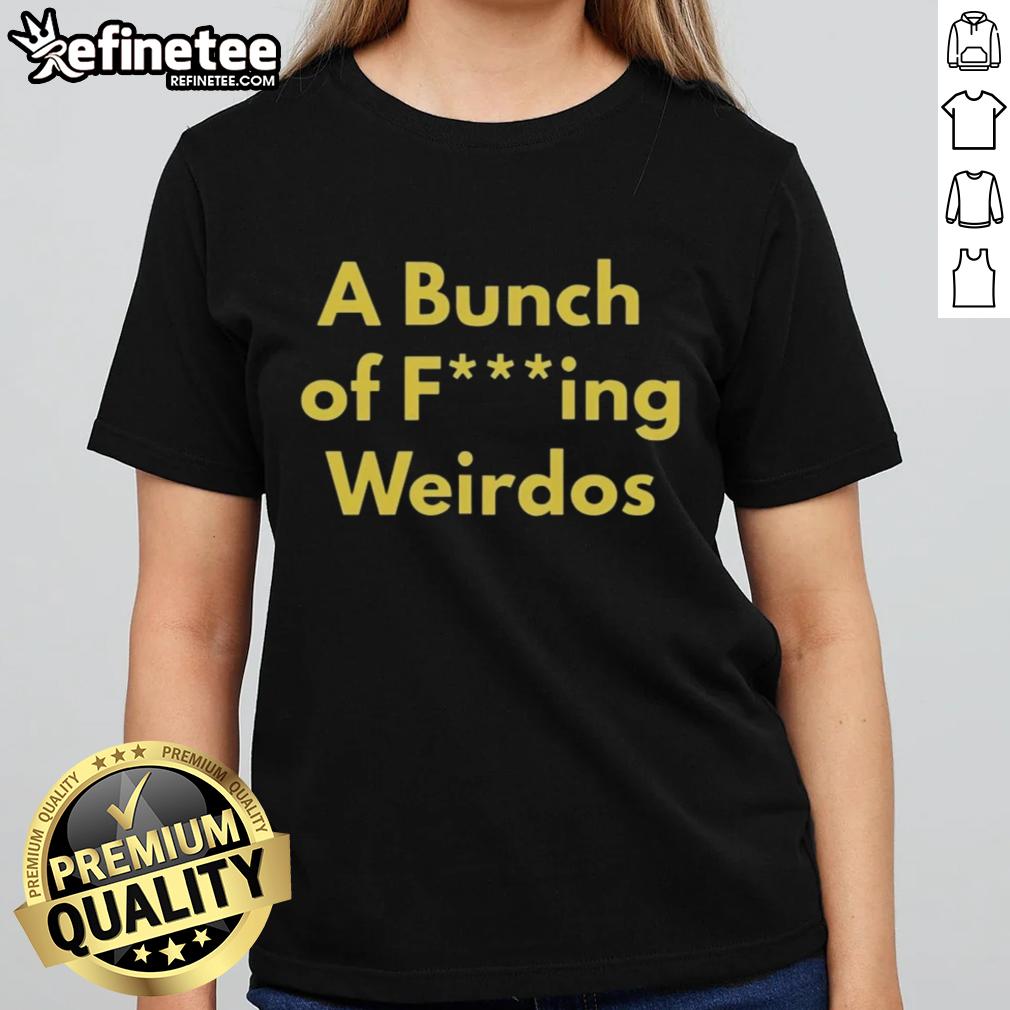 official-a-bunch-of-fcking-weirdos-ladies-tee Official A Bunch Of Fcking Weirdos Ladies Tee featuring a quirky graphic design perfect for unique style lovers.