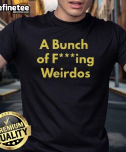 Alt Text: Official A Bunch Of Fcking Weirdos T-Shirt featuring bold graphic design and vibrant colors for unique style.