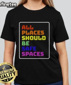 Official All Places Should Be Safe Spaces Ladies Tee featuring a bold, empowering graphic on a stylish women's shirt.