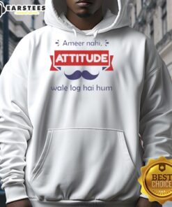 Official Ameer Nahi Attitude Wale Log Hai Hum hoodie showcasing stylish design and bold attitude for fashion enthusiasts.