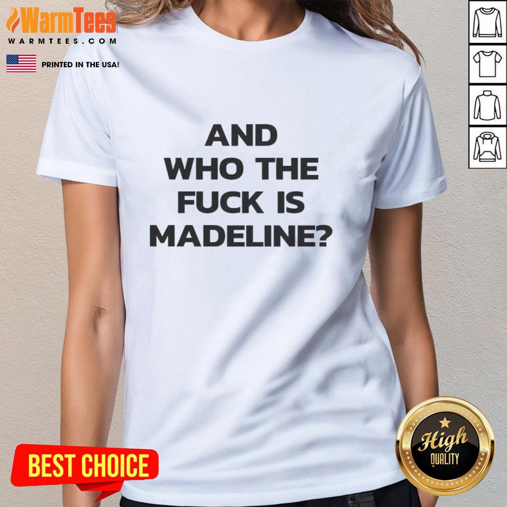 official-and-who-the-fck-is-madeline-ladies-tee Official And Who The Fck Is Madeline Ladies Tee featuring a stylish graphic design and comfortable fit for everyday wear.