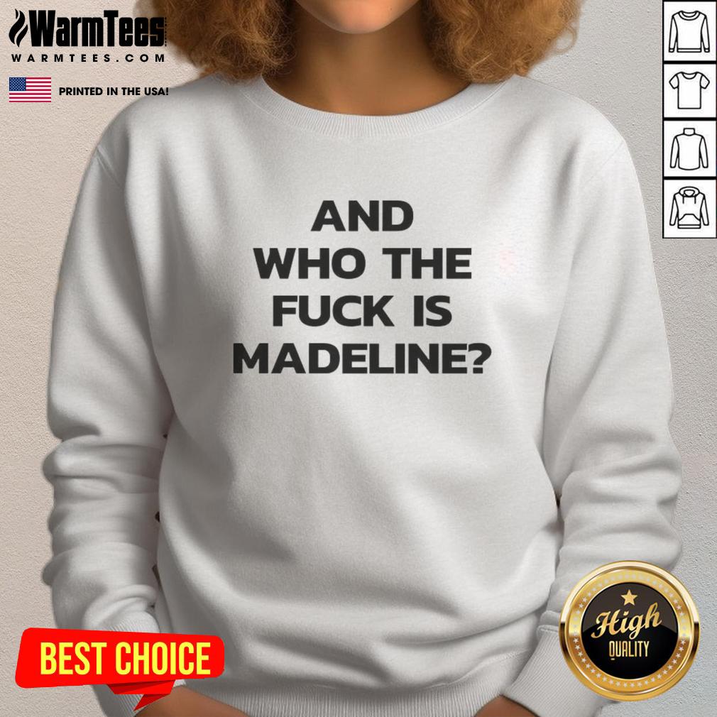 official-and-who-the-fck-is-madeline-sweatshirt Official 'Who The F* Is Madeline' sweatshirt showcasing trendy design and comfortable style, perfect for casual wear.