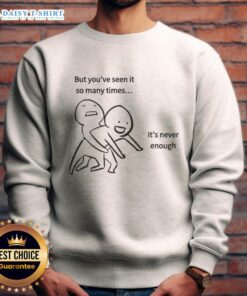 Official meme sweatshirt featuring the popular 'You've Seen It So Many Times' design, perfect for meme lovers.