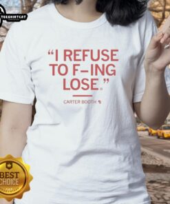 Official Carter Booth II 'Refuse To F-ing Lose' ladies tee featuring bold typography and a stylish design for women.