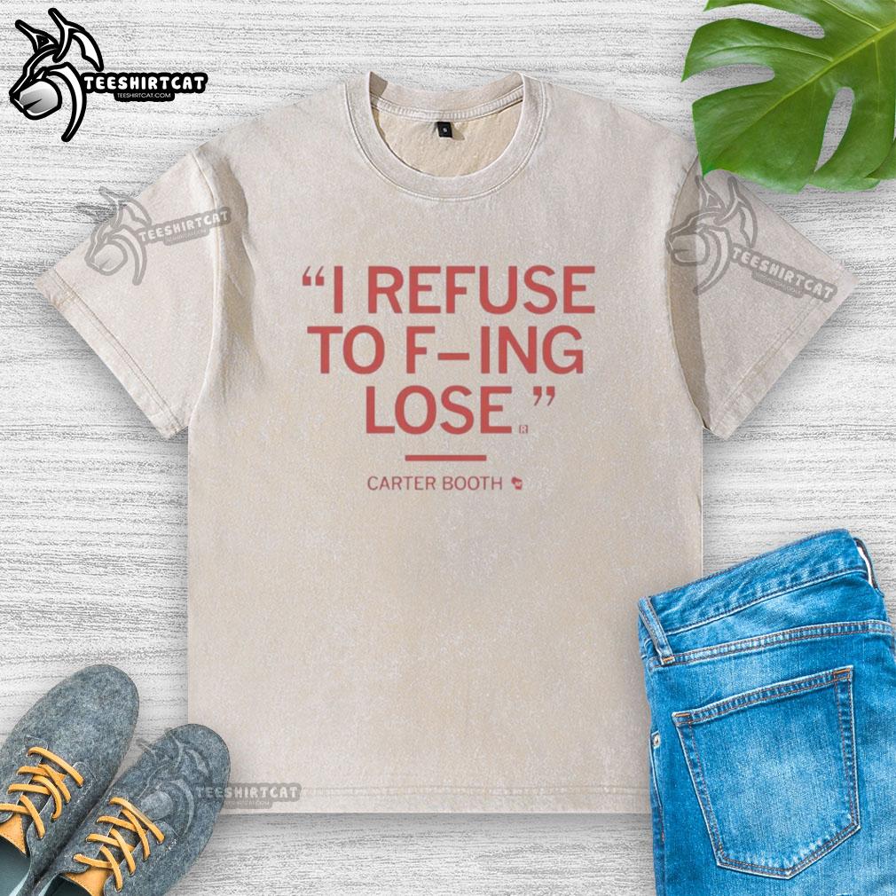 official-carter-booth-ii-refuse-to-f-ing-lose-washed-t-shirt Official Carter Booth II 'Refuse To F-ing Lose' washed t-shirt in casual setting, perfect for motivational wear.