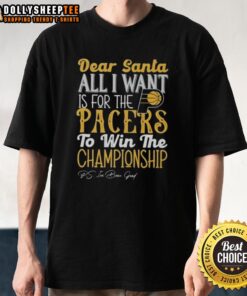 Alt Text: Official Dear Santa T-Shirt featuring All I Want Is For The Indiana Pacers To Win The Championship design.