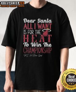 Alt Text: Official Dear Santa T-shirt featuring All I Want Is For The Miami Heat To Win The Championship design.