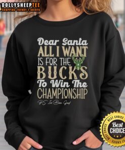 Official Dear Santa sweatshirt: All I want is for the Milwaukee Bucks to win the championship, perfect for fans.
