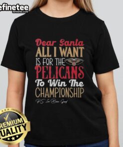 Official Dear Santa tee for ladies featuring New Orleans Pelicans championship wish design.